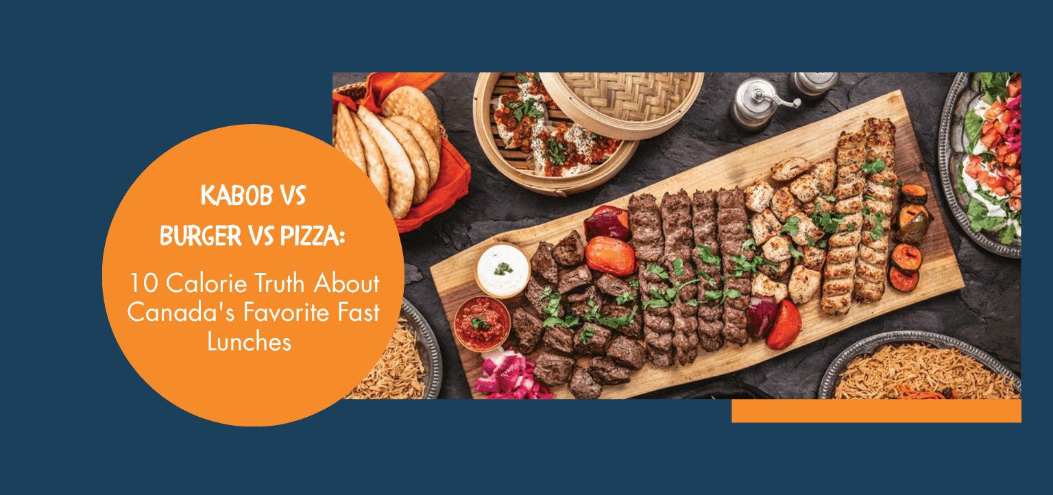 Kabob vs Burger vs Pizza: 10 Calorie Truth About Canada's Favorite Fast Lunches