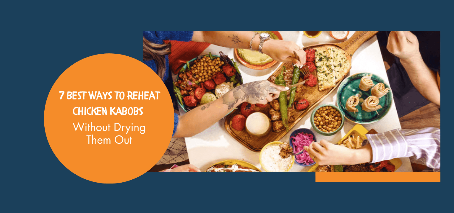 7 Best Ways to Reheat Chicken Kabobs Without Drying Them Out