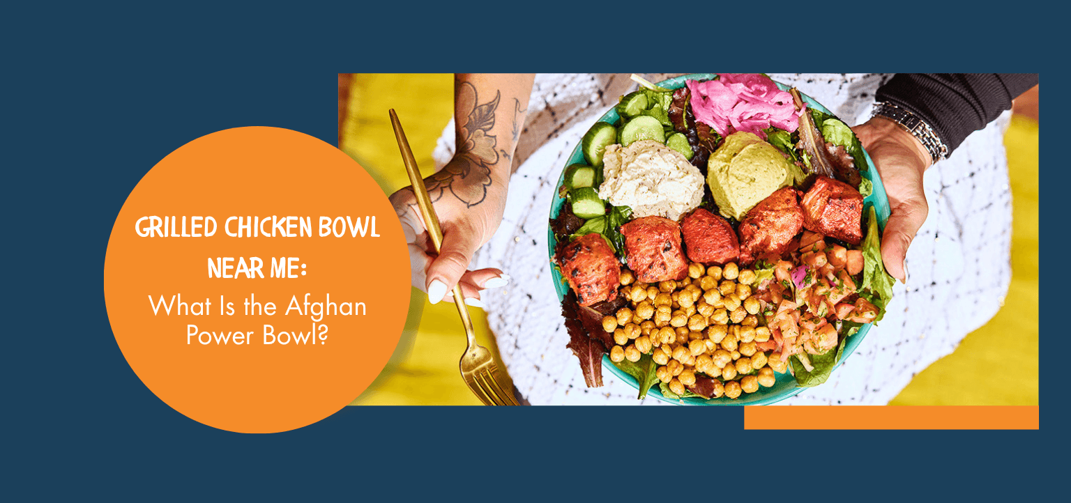Grilled Chicken Bowl Near Me: What Is the Afghan Power Bowl
